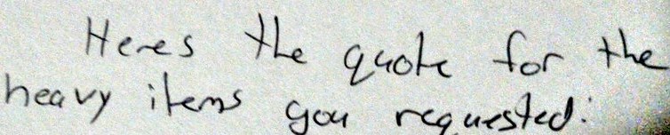 Handwritten: Here’s the quote for the heavy items you requested: